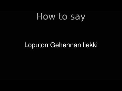 How to Pronounce correctly Loputon Gehennan liekki (Movie)