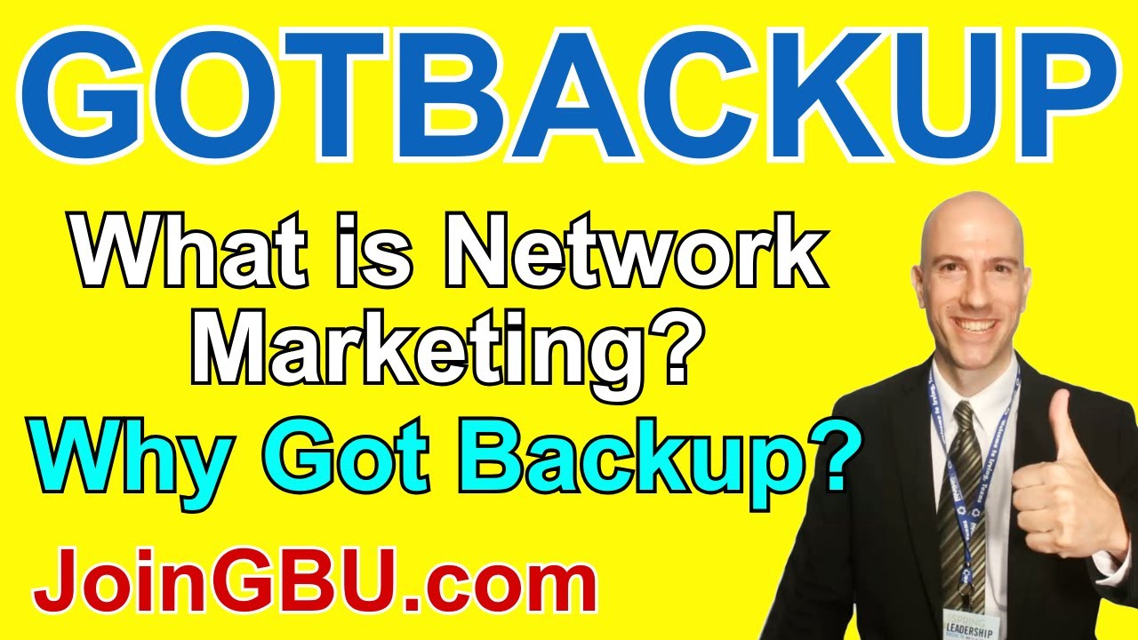 Gotbackup: What is Network Marketing Why Got Backup?