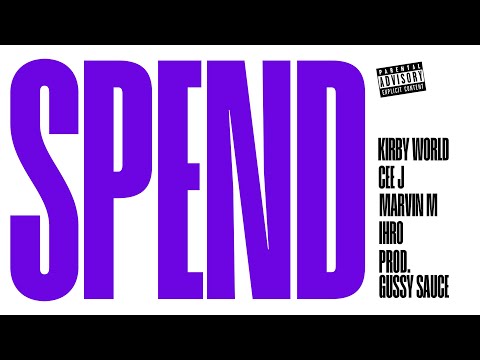Kirby World , Cee J, Marvin M, Ihro, Gussy Sauce  -  Spend (Official Audio)