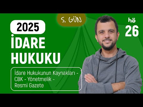 26) İdare Hukuku Kampı - İdare Hukukunun Kaynakları - CBK - Yönetmelik - Resmi Gazete