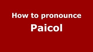 How to pronounce Paicol