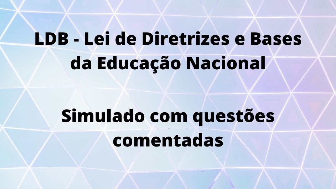 LDB- Lei de Diretrizes e Bases da Educação Nacional - Simulado. Questões.