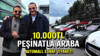 10.000 TL PEŞİNATLA ARABA? AUTOMALL ESNAF ZİYARETİ | TUNÇ METE, EMİN SAN