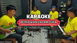 Download lagu BERKAWAN DALAM DUKA KARAOKE NADA COWOK Hamdan ATT mp3 Download lagu BERKAWAN DALAM DUKA KARAOKE NADA COWOK Hamdan ATT mp3