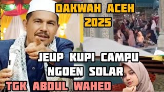 Download lagu Tadengoe beut Lage jeup kupi ngoen solar, dakwah Aceh Tgk Abdul wahed  mp3