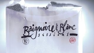 Baignoire&Blanc Session1 