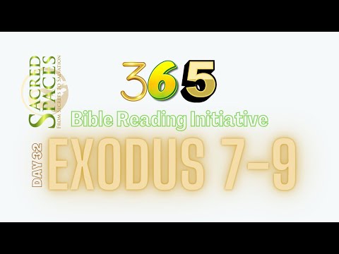 365-Day Bible Reading Initiative | Day 32: Exodus 7-9 | Sacred Spaces