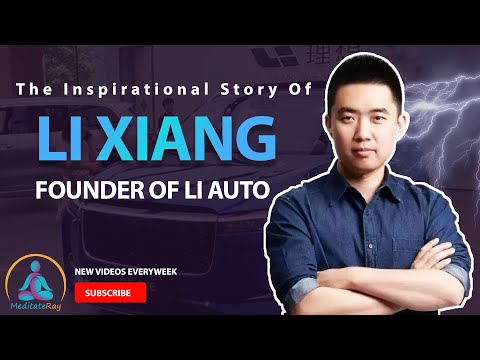 THE INSPIRATIONAL STORY OF LI XIANG - FOUNDER OF LI AUTO | Meditateray