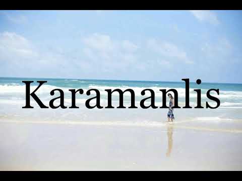 How To Pronounce Karamanlis🌈🌈🌈🌈🌈🌈Pronunciation Of Karamanlis