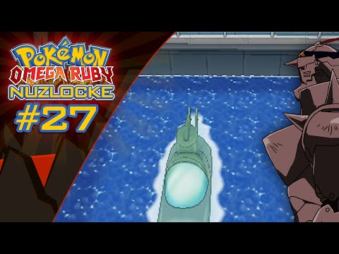 Pokemon :: Omega Ruby :: Nuzlocke - EP 27 - "Stealing A Submarine"