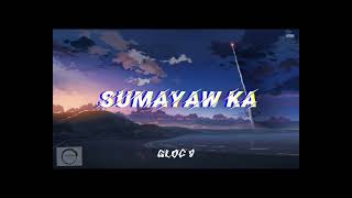 Sumayaw ka Lyrics | Gloc-9 (clean lyrics)