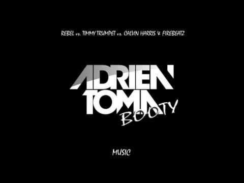 Rebel Vs Timmy Trumpet Vs Calvin Harris & Firebeatz - Music (Adrien Toma 2k15 Booty)