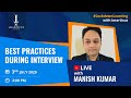 Best Practices During Interview | Manish Kumar | #LockdownLearning Best Practices During Interview | Manish Kumar | #LockdownLearning