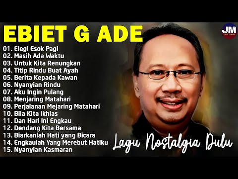 Lagu Kenangan Ebiet G Ade Terbaik | Karya Terbaik Sepanjang Masa | Elegi Esok Pagi