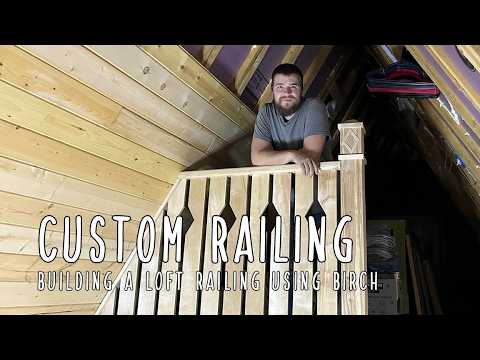 Custom Birch Railing - Homemade loft addition build
