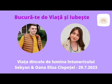 Ep.11 || Viața dincolo de lumina întunericului - Sebyan & Oana Eliza Clopoțel - 29.7.2023