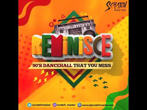 Dj Scratch Master Presents - Reminisce... 90s Dancehall That You Miss !!