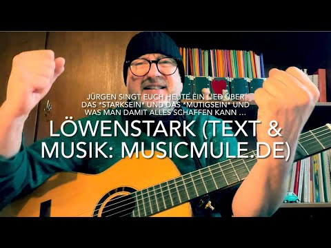 Löwenstark (Text & Musik: Laura Ernst & MusicMule)  gespielt und gesungen von Jürgen Fastje