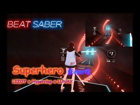 【BEAT SABER】LIZOT x Hyperclap x LUNAX - Superhero（Expert）