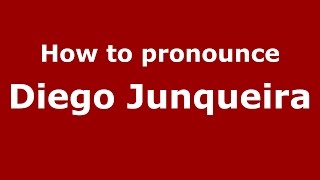 How to pronounce Diego Junqueira