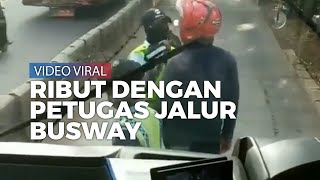Video Viral Seorang Pengendara Motor Ribut dengan Petugas Jalur Busway, Diduga Tak Terima Ditegur