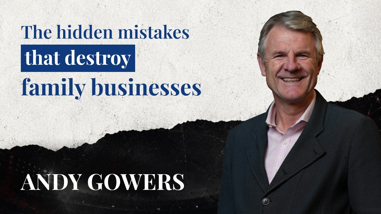 The hidden mistakes that destroy family businesses | Andy Gowers