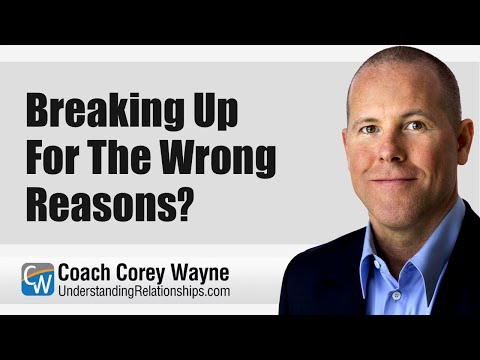 Breaking Up For The Wrong Reasons?