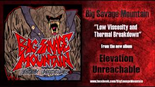 Low Viscosity and Thermal Breakdown by Big Savage Mountain