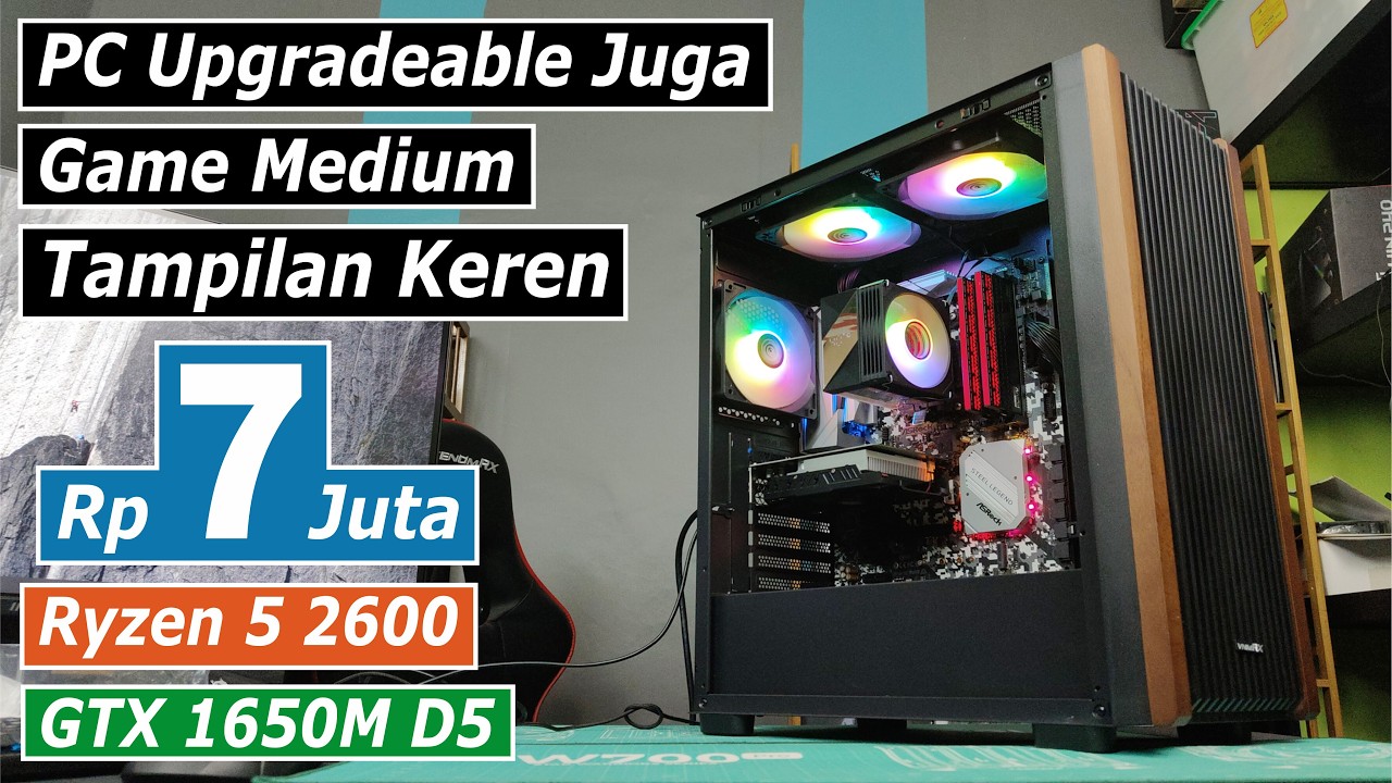 Rakit PC AMD Upgradeable di 7 Juta Tampilan Keren Dengan Ryzen 5 2600 + GTX 1650M DDR5