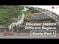 Discover Japan’s Different Regions | Kanto Part 1
