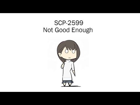 Oversimplified SCP Chapter 7 - SCP-2599: Not Good Enough