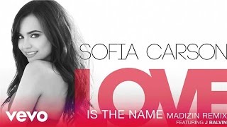Sofia Carson - Love Is the Name (MADIZIN Remix (Audio Only)) ft. J Balvin