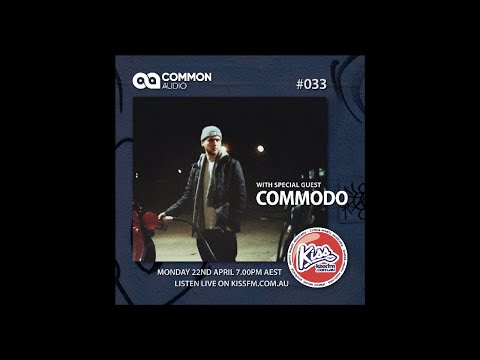 The Common Audio Show #033 with COMMODO (22.04.19) Kiss FM Australia