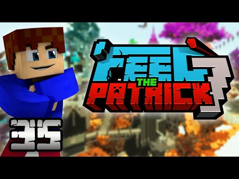 Feed The Patrick 7 #35 - Lasers and Solar