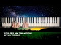 You Are My Champion - Bethel Worship - Piano Instrumental (Free Piano Sheet)