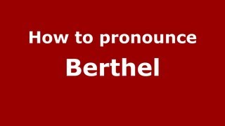 How to pronounce Berthel