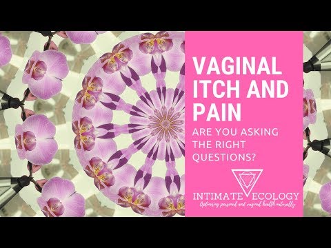 Vaginal Itch and Pain. Are you asking the right questions? A discussion on clinical assessment