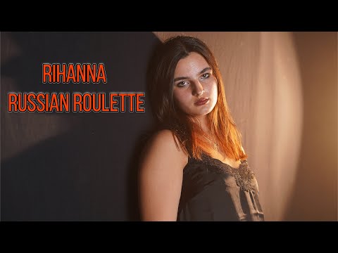 Russian Roulette - Rihanna (by Rianna Rusu)