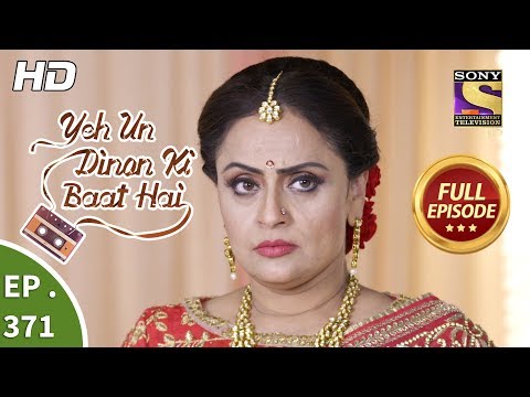 Yeh Un Dinon Ki Baat Hai - Ep 371 - Full Episode - 21st February, 2019