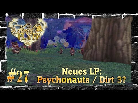 Neues LP: Psychonauts / Dirt 3? ▬ #27 Floral Flyff