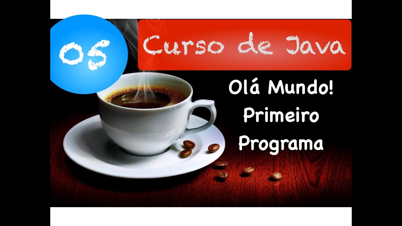 Curso de Java 05: Primeiro Programa em Java