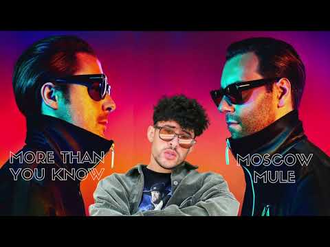 Bad Bunny, Axwell Ingrosso - Moscow Mule vs More Than You Know (MASH UP)