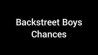 &quot;Backstreet Boys - Chances&quot; lyrics