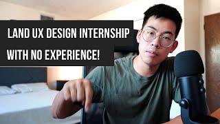 Land A UX Design Internship with No Experience!