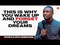 THIS IS WHY YOU WAKE UP AND FORGET YOUR DREAMS || APOSTLE EFFA EMMANUEL ISAAC