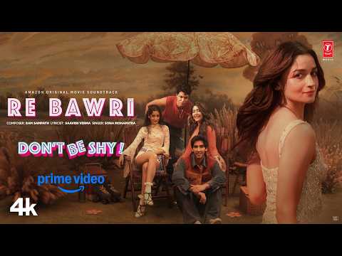 Re Bawri (Song) | Alia Bhatt | Don't Be Shy | Sona Mohapatra | Ram Sampath | Saveri Verma — Don't Be Shy