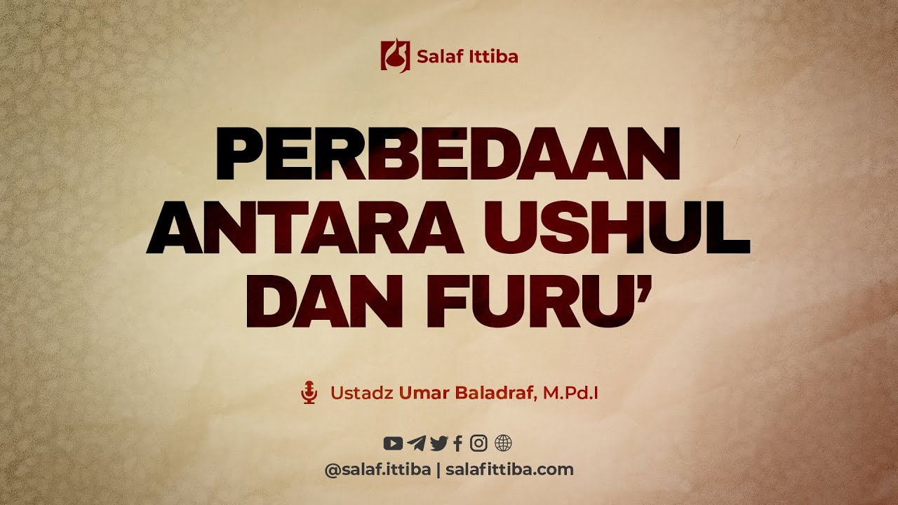 Perbedaan Antara Ushul dan Furu' - Ustadz Umar Baladraf, M.Pd.I