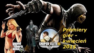 Premiery gier - kwiecień 2015, a wśród nich Mortal Kombat X i GTA 5 na PC