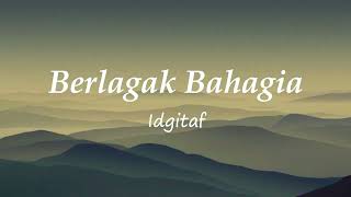 Download lagu BERLAGAK BAHAGIA lirik-Idgitaf mp3