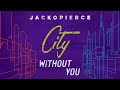 Jackopierce "City Without You" (Official Lyric Video)